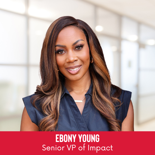 Ebony Young Senior VP of Impact w Title Updated 500x500